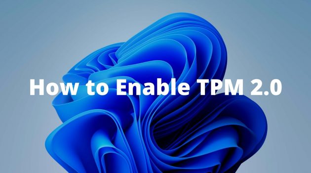 How to Enable TPM 2.0 on Your Windows PC
